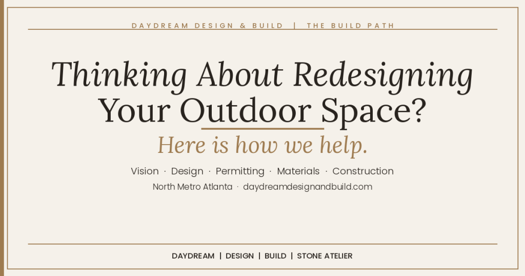 Thinking About Redesigning Your Outdoor Space? Here Is How We Help | Daydream Build Path 2 Thinking About Redesigning Your Outdoor Space? Here Is How We Help | Daydream Build Path
