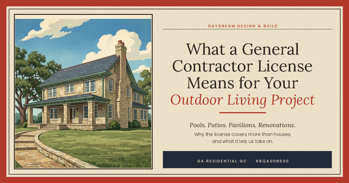 What a General Contractor License Means for Your Outdoor Living Project | Daydream Design & Build