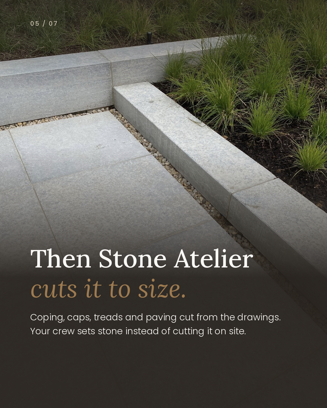 Already Have a Builder? How Our Design Team and Stone Atelier Help Before the Build | Daydream Design & Build 5 Natural stone wall cap and paving cut to size, installed beside ornamental grasses, with the text “Then Stone Atelier cuts it to size.”